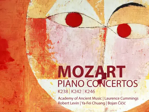 Robert Levin and the Academy of Ancient Music discover new life in Mozart Piano Concertos 6, 7 and 8