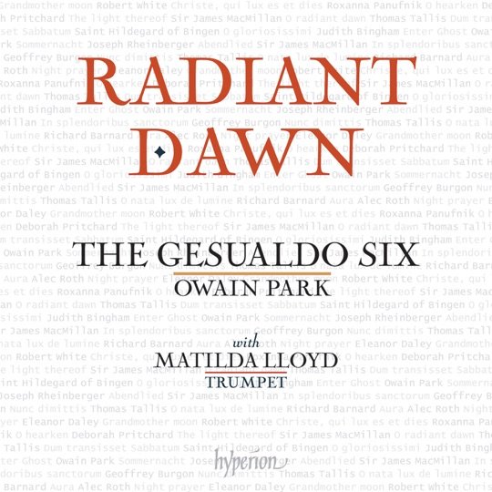 Various: Radiant Dawn — The Gesualdo Six, Owain Park, Matilda Lloyd (Hyperion, 2025)